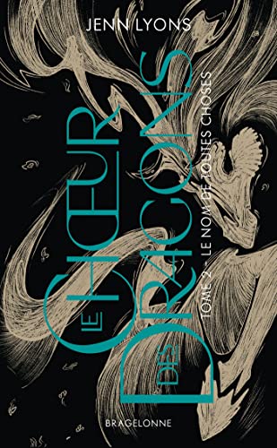 Chœur des dragons (Le) T.02 : Le Nom de toutes choses