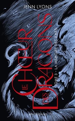 Choeur des dragons (Le) T.03 : La mémoire des âmes
