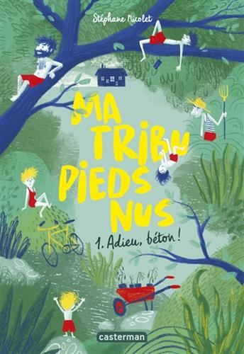 Ma tribu pieds nus T.01 : Adieu, béton !
